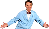 [Bill Nye, the Science Guy]