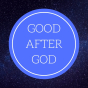 [Good After God - Leaving Religion and Finding Your Purpose]