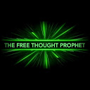 [The Free Thought Prophet]